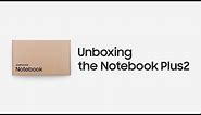 Notebook Plus2: Official Unboxing | Samsung