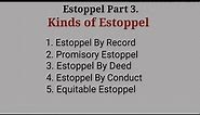 Estoppel Part 3. Kinds of Estoppel (law of evidence)
