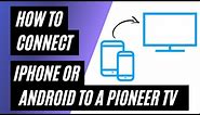 How To Connect iPhone or Android on ANY Pioneer TV