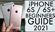 iPhone 6S / 6S+ Full Beginners Guide In 2021!