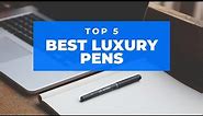 TOP 5 Best Luxury Pens Of 2021 | Best Cheap