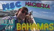MSC Magnifica Ocean Cay - Nassau Bahamas 4 Day Cruise 2024 AWESOME!
