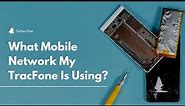 How can you tell what mobile network your TracFone is using?
