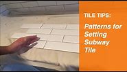 Tile Tips - Patterns For Setting Subway Tile