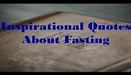 Inspirational Quotes - About Fasting