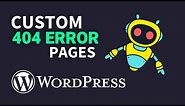 How to Create a Custom 404 Page in WordPress