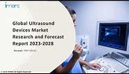 Ultrasound Devices Market: Top Companies, Investment Trend, Growth & Innovation Trends 2023-28