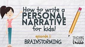 Writing a Personal Narrative - Episode 1: Brainstorming a Story for Kids
