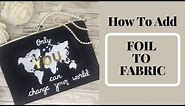 HOW TO ADD FOIL TO FABRIC || FOILING ON FABRIC || STENCILING ON FABRIC