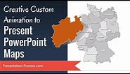 Creative Custom Animation to Present PowerPoint Maps