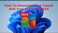 How To Download And Install AVG Free Antivirus 2024