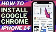 How to Install Google Chrome on iPhone 14