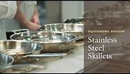 Equipment Review: The Best Stainless Steel Skillet, Our Testing Winners and Why All-Clad is Worth It