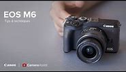 Canon EOS M6 Mark II - Tips and Techniques