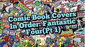Comic Book Covers In Order: Fantastic Four(Pt 1)