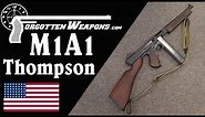 The Iconic American WW2 Thompson: the M1A1