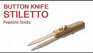 Button Knife Stiletto - Popsicle Sticks Tutorial