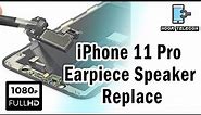 iPhone 11 Pro Earpiece Speaker Replace | Ear Speaker Replace Noor Telecom