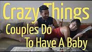 Crazy Things Couples Do To Have A Baby (Ft. MinistryofFunny & Elizabeth Boon)