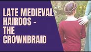 Late medieval hairdos - The crown braid