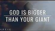 GOD IS BIGGER THAN YOUR GIANT | Focus On How Big Your God Is - Inspirational & Motivational Video