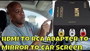 How To Add HDMI To RCA Adapter To Mirror To Car Screen