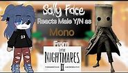 ~.Sally Face Reacts To Male Y/N As Mono From Little Nightmares 2.~