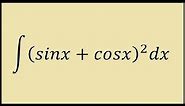 Integral of (sinx + cosx)^2