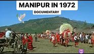 MANIPUR IN 1972 DOCUMENTARY THE KINGDOM OF JEWELS