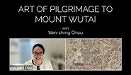 Art of Pilgrimage to Mount Wutai