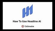 How To Use Headline AI