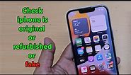 How to check if iphone is original or refurbished