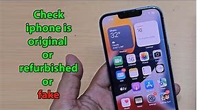 How to check if iphone is original or refurbished