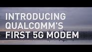 Meet Snapdragon X50 – Qualcomm Technologies' First 5G Modem