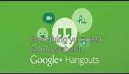 Google Hangouts - Everything You Need to Know!