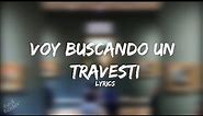 MatysitoFlowBakan0 - Voy Buscando Un Travesti (Letra/Lyrics)