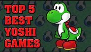 Top 5 Best Yoshi Games of All Time