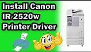 How to Install Canon IR 2520w IR 2530 Printer Driver and network connectivity