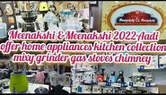 Meenakshi &Meenakshi2022 Aadi offers mixy grinder gas stoves chimney Home appliances variety