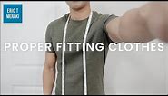 Proper Fitting Clothes | Knowing Your Body Measurements | Fit Guide Tutorial