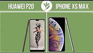 Huawei P20 vs Apple iPhone XS Max ✔️