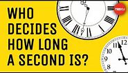 Who decides how long a second is? - John Kitching