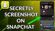 How To Screenshot On Snapchat Without Them Knowing iPhone