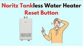 Noritz Tankless Water Heater Reset Button