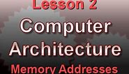 Computer Architecture Lesson 2: Memory Addresses