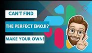 Create Your Own Custom Emoji in Slack - Easy DIY Emoji Guide