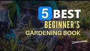 ⭕ Top 5 Best Gardening Books for Beginners 2022 [Review and Guide]
