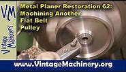 Planer Restoration 62: Machining a Flat Belt Lubricator Pulley