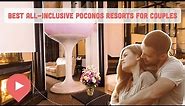 Best All-Inclusive Poconos Resorts for Couples