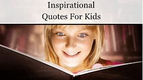 79 Best Inspirational Quotes For Kids | Positive Thinking Mind